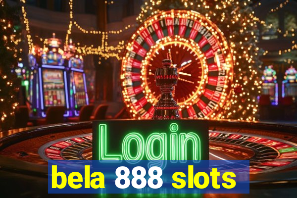 bela 888 slots